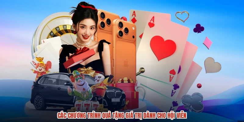 Các chương trình quà tặng giá trị dành cho hội viên