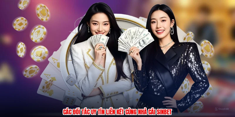Các đối tác uy tín liên kết cùng nhà cái SINBET