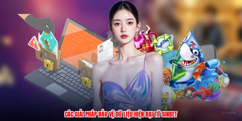 Các giải pháp bảo vệ dữ liệu hiện đại từ SINBET