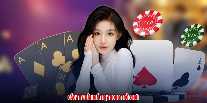 Các tay bài giá trị trong trò chơi