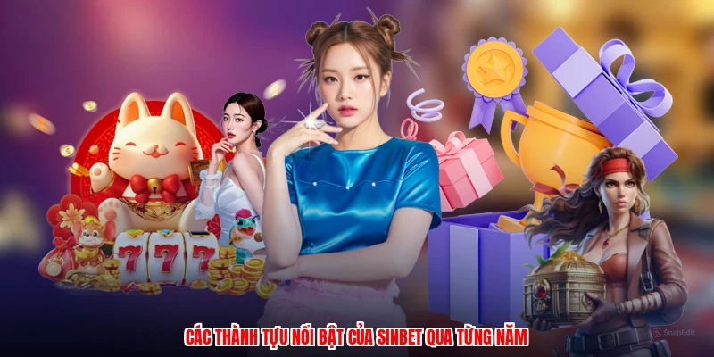 Các thành tựu nổi bật của SINBET qua từng năm