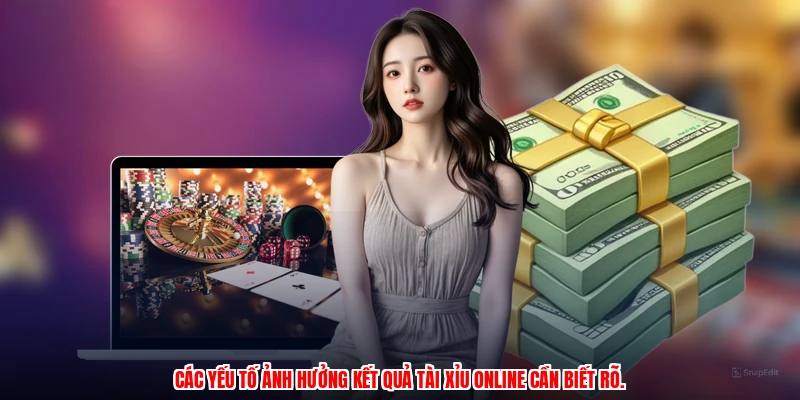 Các yếu tố ảnh hưởng kết quả tài xỉu online cần biết rõ.