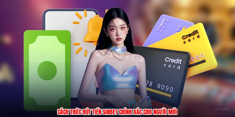 Cách thức rút tiền SINBET chính xác cho người mới