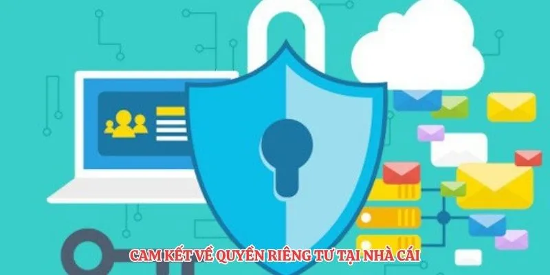 Cam kết về quyền riêng tư tại nhà cái