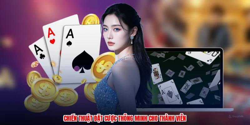 Chiến thuật đặt cược thông minh cho thành viên