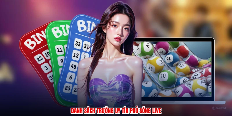 Danh sách trường uy tín phủ sóng live