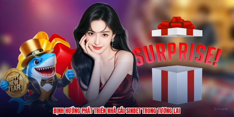 Định hướng phát triển nhà cái SINBET trong tương lai
