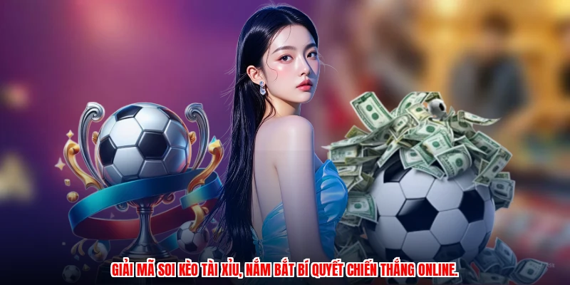 Giải mã soi kèo tài xỉu, nắm bắt bí quyết chiến thắng online.