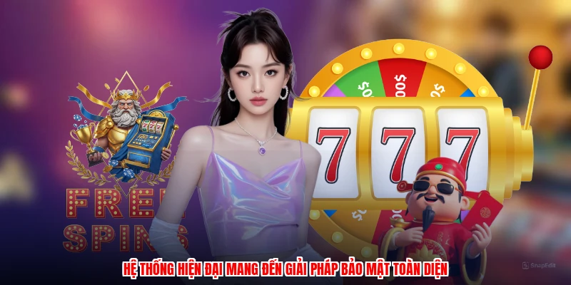 Hệ thống hiện đại mang đến giải pháp bảo mật toàn diện