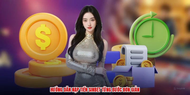 Hướng dẫn nạp tiền SINBET từng bước đơn giản