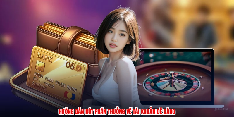 Hướng dẫn rút phần thưởng về tài khoản dễ dàng