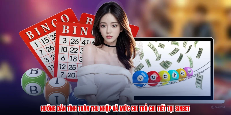 Hướng dẫn tính toán thu nhập và mức chi trả chi tiết tại SINBET