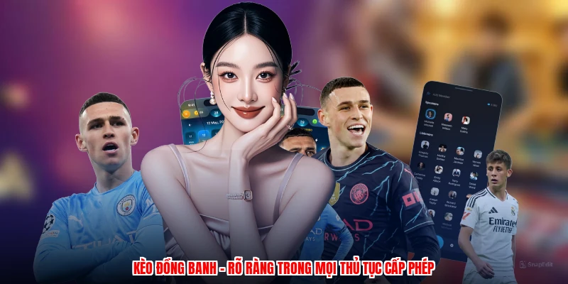 Kèo Đồng Banh - Rõ Ràng Trong Mọi Thủ Tục Cấp Phép