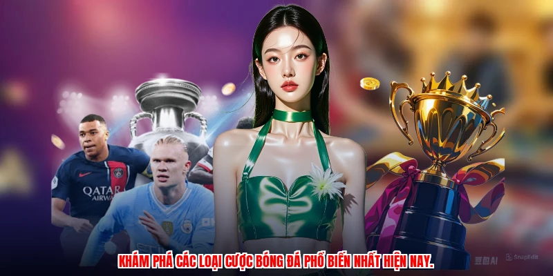 Khám phá các loại cược bóng đá phổ biến nhất hiện nay.
