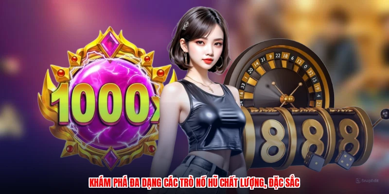 Khám phá đa dạng các trò nổ hũ chất lượng, đặc sắc