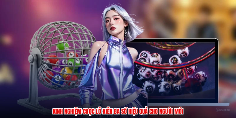Kinh nghiệm cược lô xiên ba số hiệu quả cho người mới