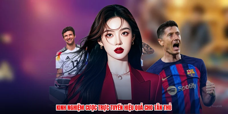 Kinh nghiệm cược trực tuyến hiệu quả cho tân thủ