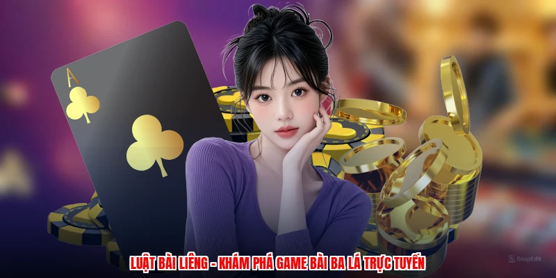 Luật Bài Liêng - Khám Phá Game Bài Ba Lá Trực Tuyến