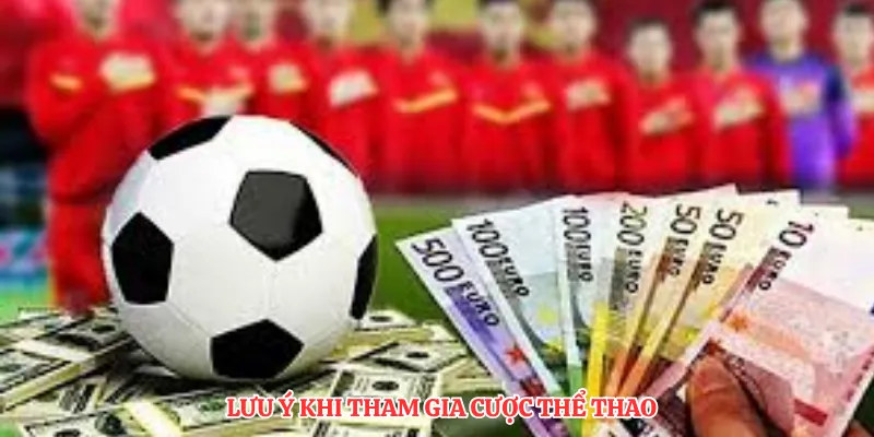 Lưu ý khi tham gia cược thể thao