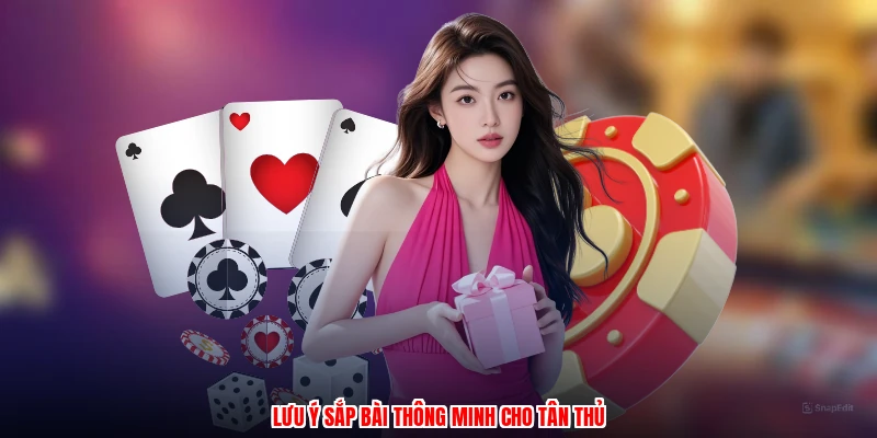 Lưu ý sắp bài thông minh cho tân thủ