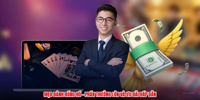 Mẹo Đánh Rồng Hổ - Phần Thưởng Lớn Và Ưu Đãi Hấp Dẫn