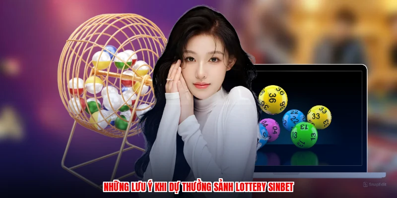 Những lưu ý khi dự thưởng sảnh lottery SINBET