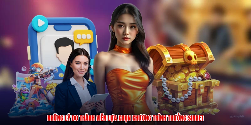 Những lý do thành viên lựa chọn chương trình thưởng SINBET
