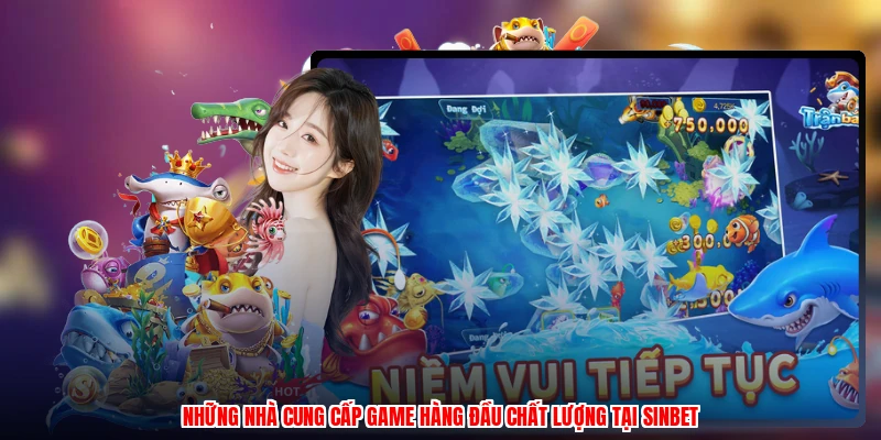 Những nhà cung cấp game hàng đầu chất lượng tại SINBET