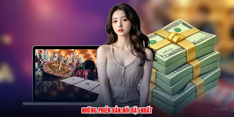 Những phiên bản nổi bật nhất