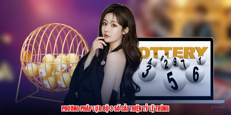 Phương pháp lựa bộ 3 số cải thiện tỷ lệ trúng