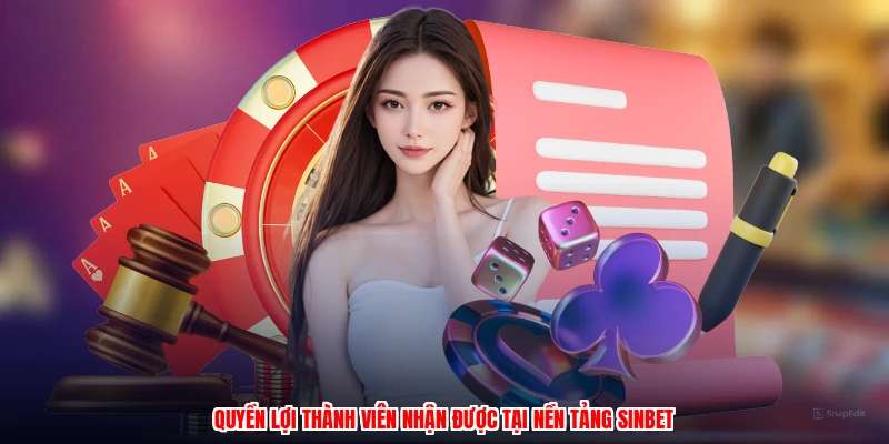 Quyền lợi thành viên nhận được tại nền tảng SINBET