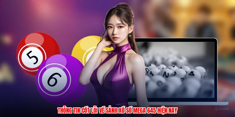 Thông tin cốt lõi về sảnh xổ số mega 645 hiện nay