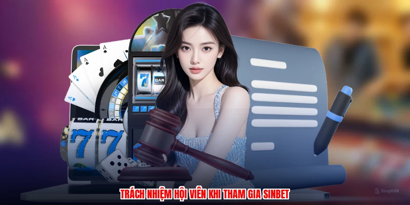 Trách nhiệm hội viên khi tham gia SINBET